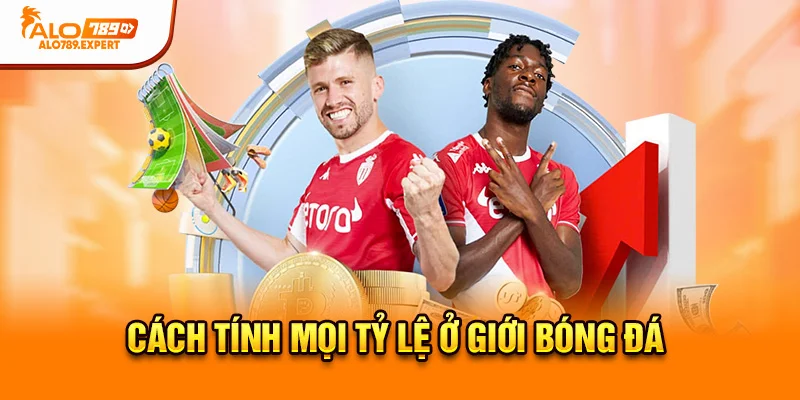 Cách tính mọi tỷ lệ ở giới bóng đá