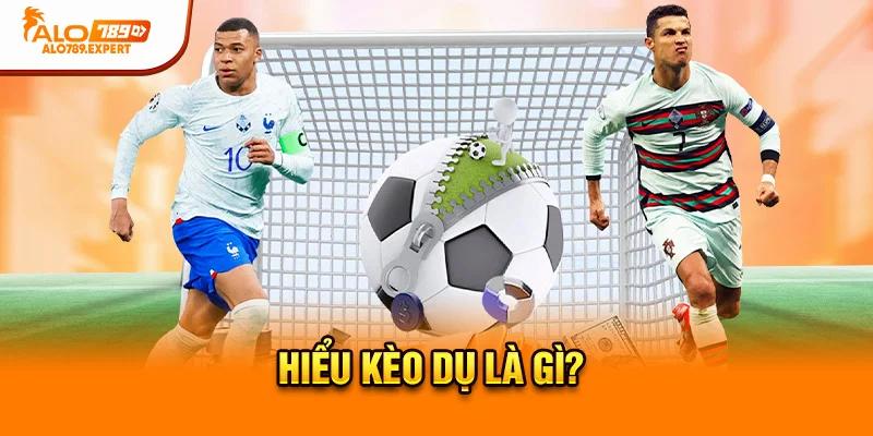 Hiểu kèo dụ là gì?