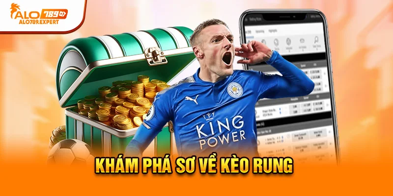 Khám phá sơ về kèo rung