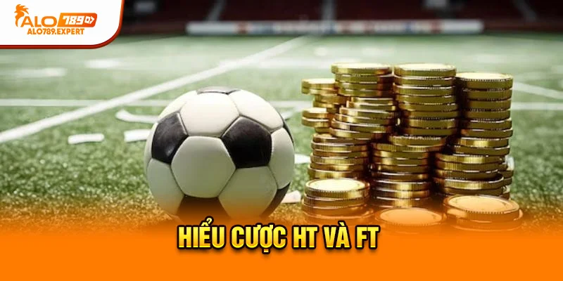Hiểu cược HT và FT