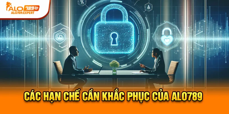 Các hạn chế cần khắc phục của Alo789
