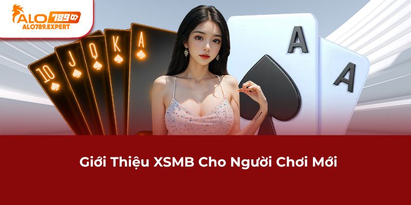 Giới thiệu XSMB cho người chơi mới