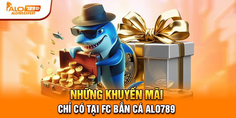 Những khuyến mãi chỉ có tại FC Bắn Cá Alo789