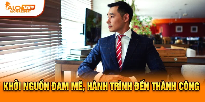 Khởi nguồn đam mê, hành trình đến thành công