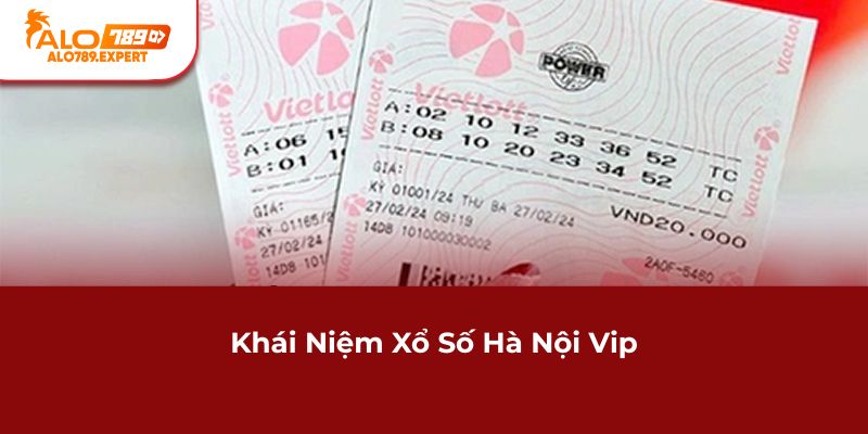 Khái niệm xổ số Hà Nội Vip