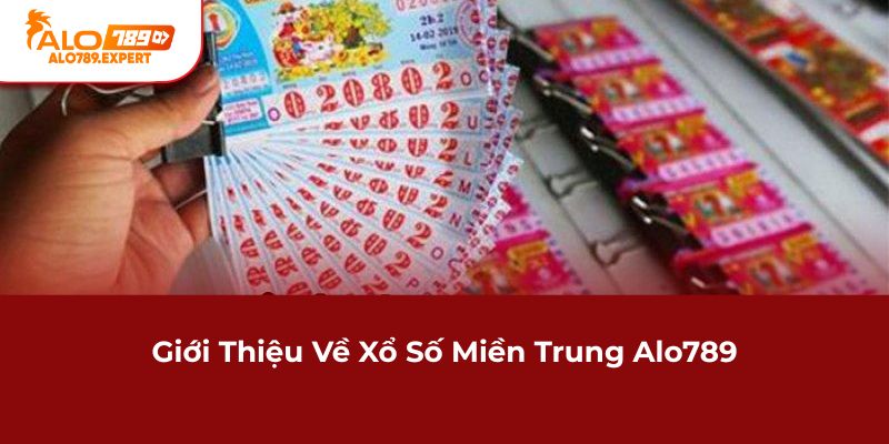 Giới thiệu về Xổ Số Miền Trung Alo789