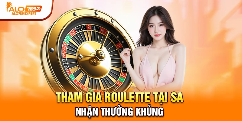 Tham gia Roulette tại SA nhận thưởng khủng