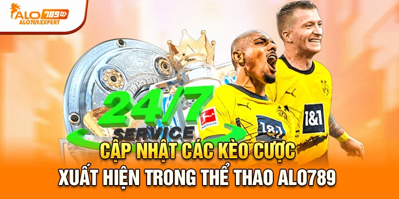 Cập nhật các kèo cược xuất hiện trong thể thao Alo789