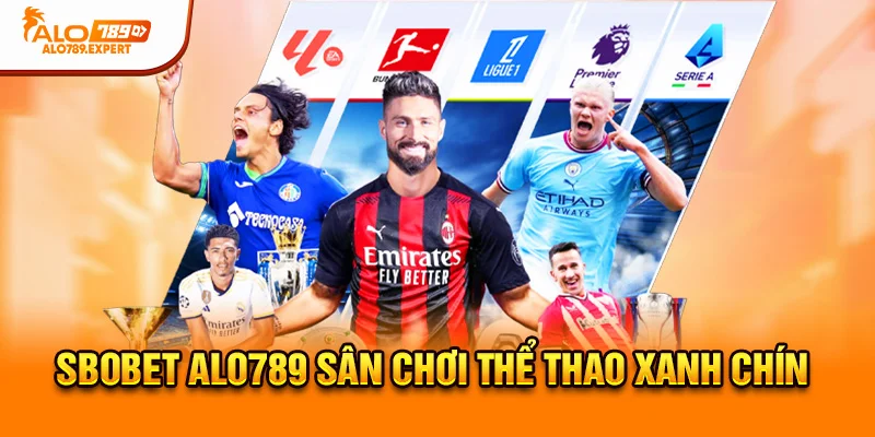 Sbobet Alo789 sân chơi thể thao xanh chín