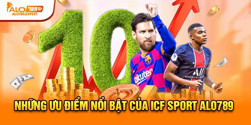 Những ưu điểm nổi bật của ICF Sport Alo789