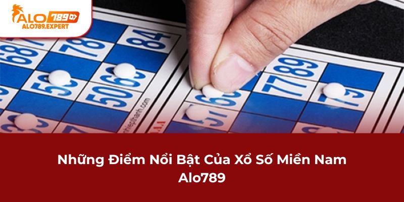 Những điểm nổi bật của Xổ Số Miền Nam Alo789