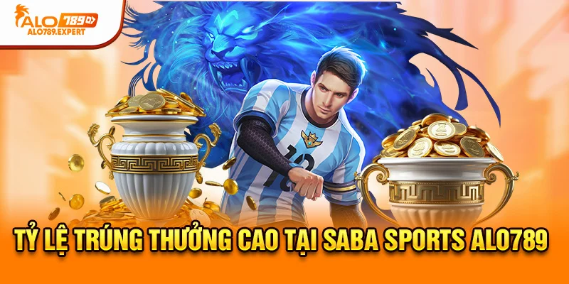 Tỷ lệ trúng thưởng cao tại Saba Sports Alo789