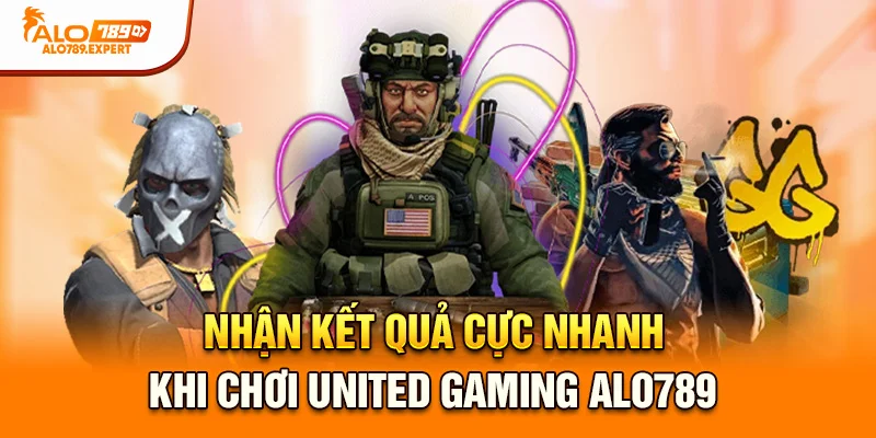 Nhận kết quả cực nhanh khi chơi United Gaming Alo789